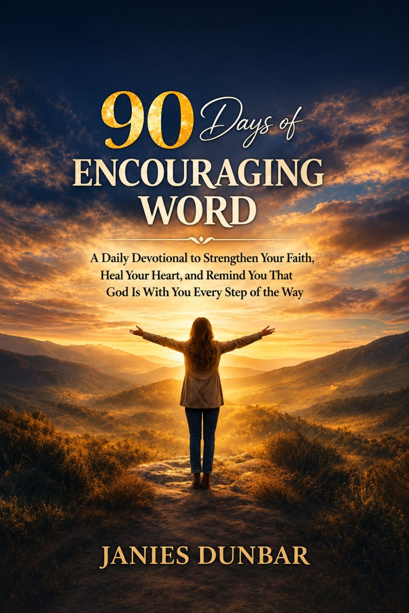90 DAYS OF ENCOURAGING WORD: A Daily Devotional to Strengthen Your Faith