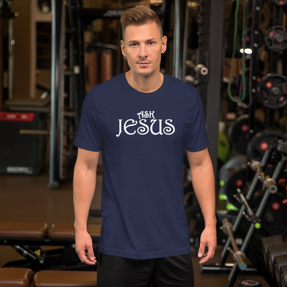 Ask Jesus Unisex T-Shirt With a Variety Colors