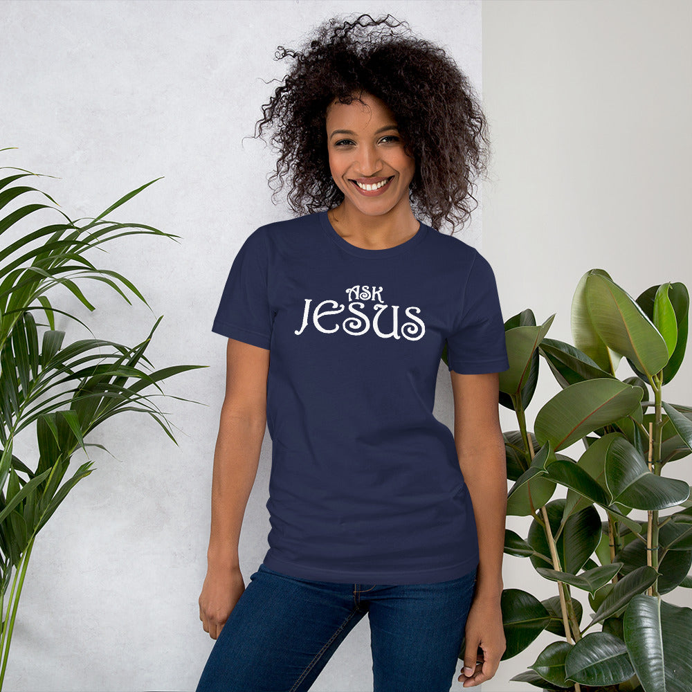Ask Jesus Unisex T-Shirt