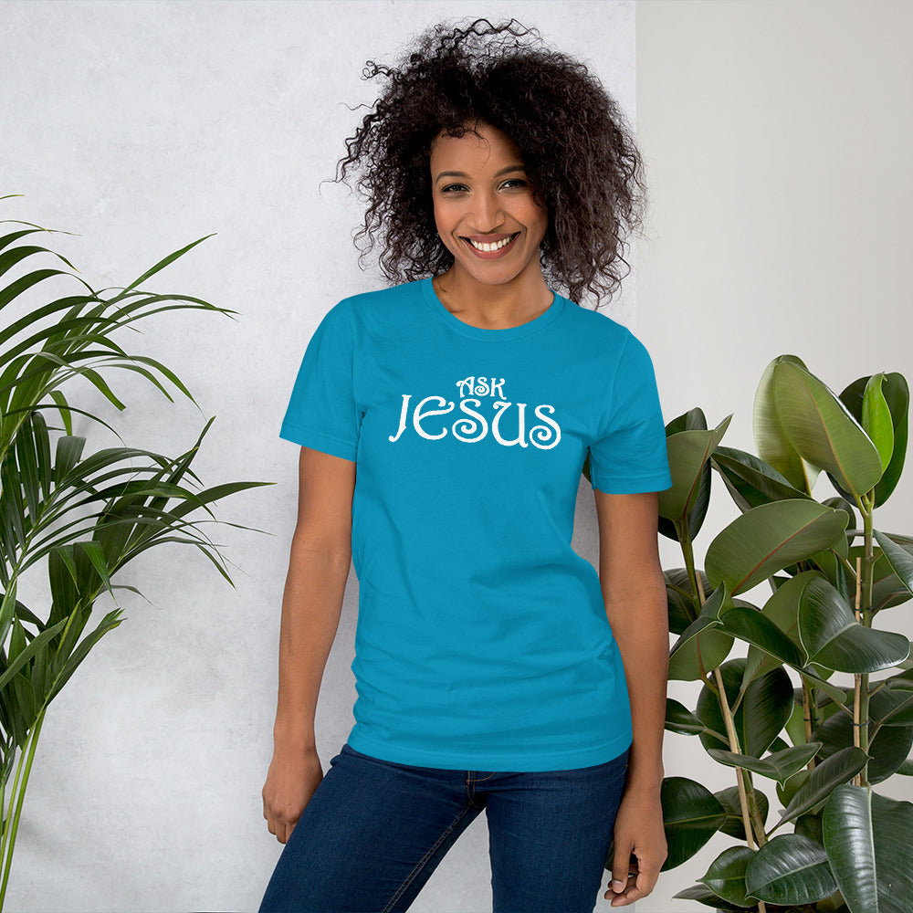 Ask Jesus Unisex T-Shirt