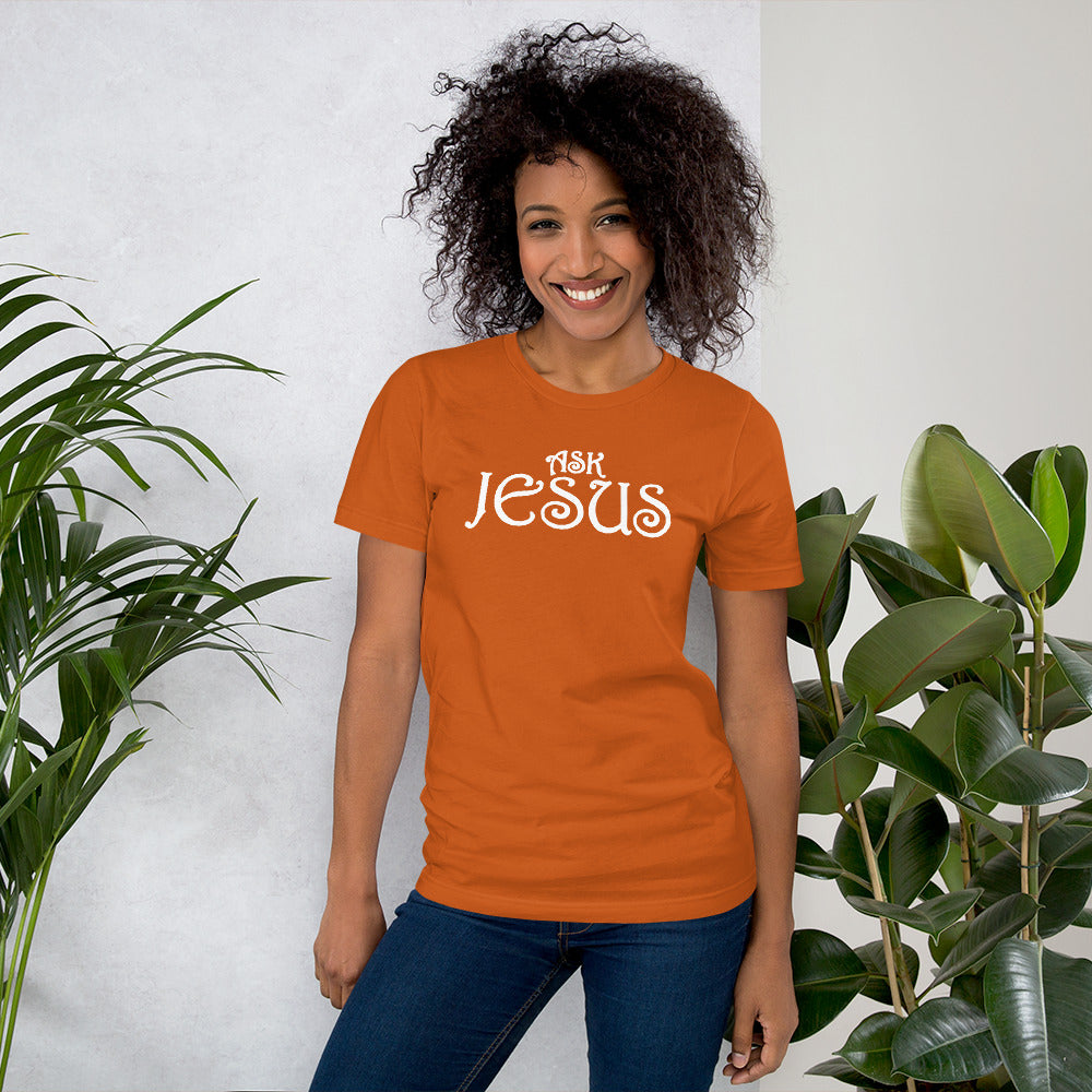 Ask Jesus Unisex T-Shirt