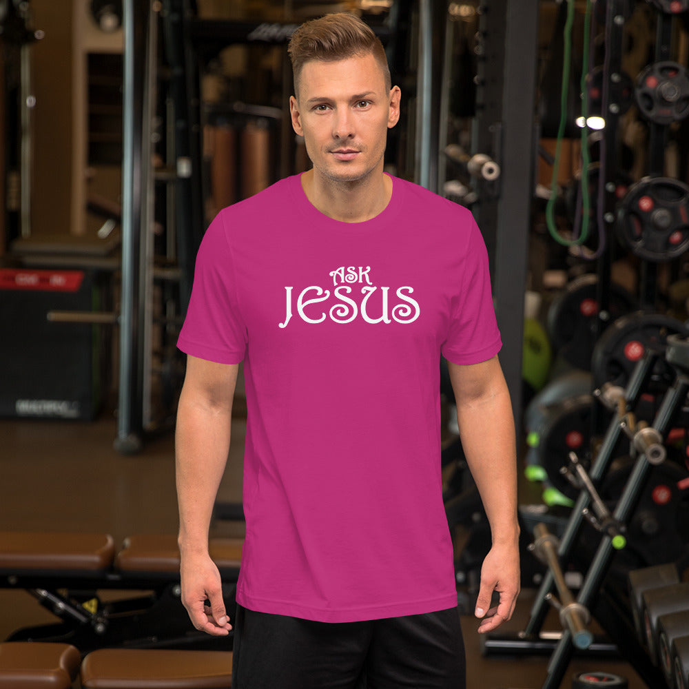 Ask Jesus Unisex T-Shirt With a Variety Colors