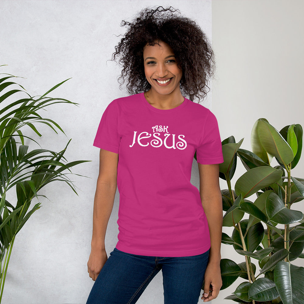 Ask Jesus Unisex T-Shirt