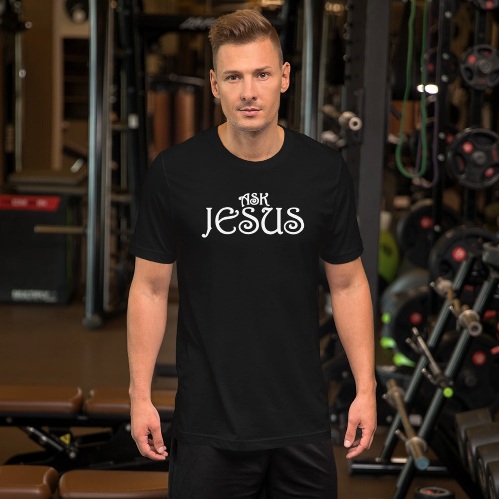 Ask Jesus Unisex T-Shirt With a Variety Colors