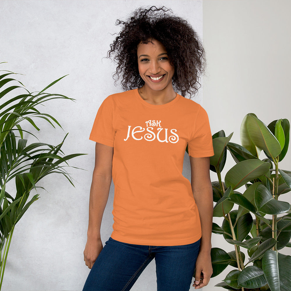 Ask Jesus Unisex T-Shirt
