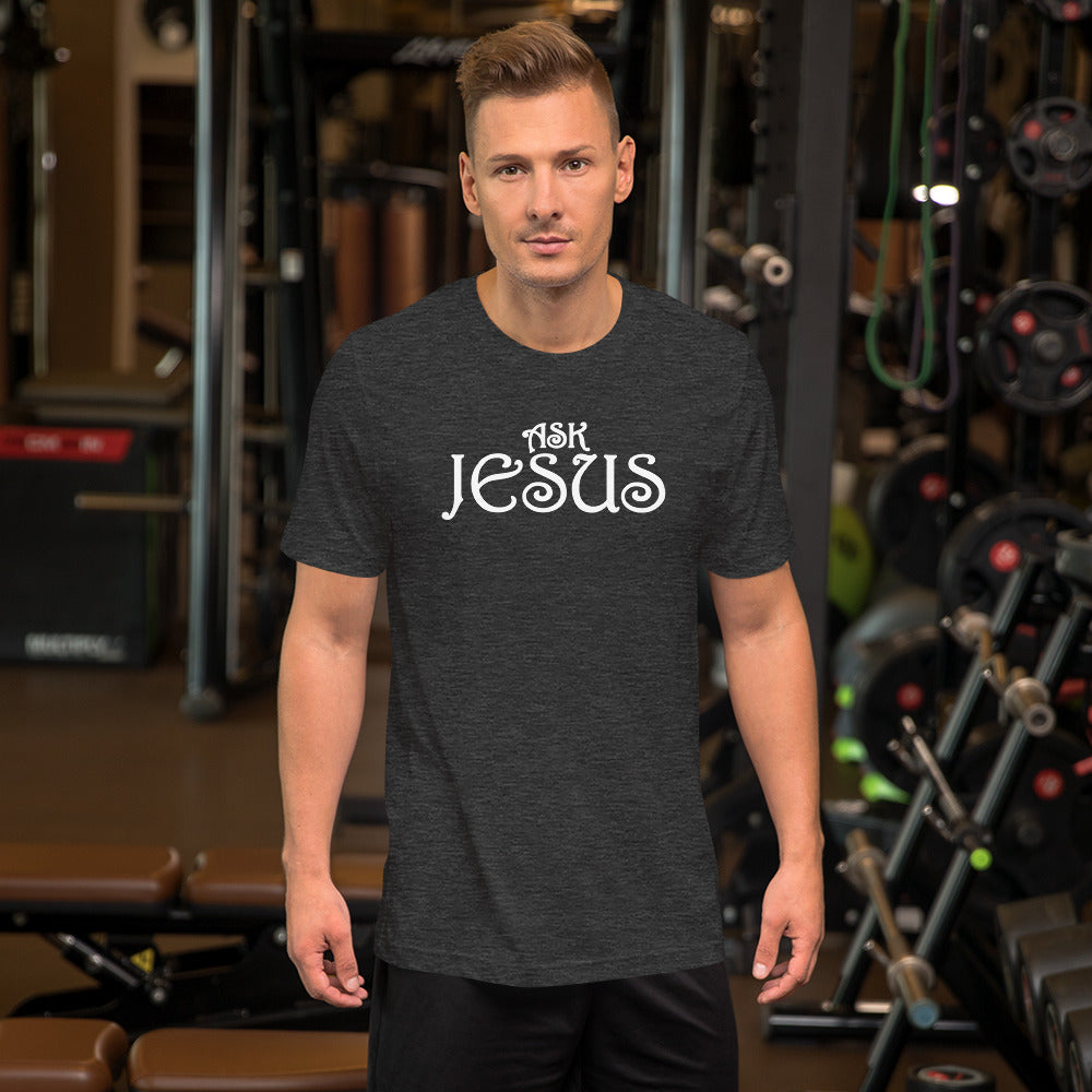 Ask Jesus Unisex T-Shirt With a Variety Colors