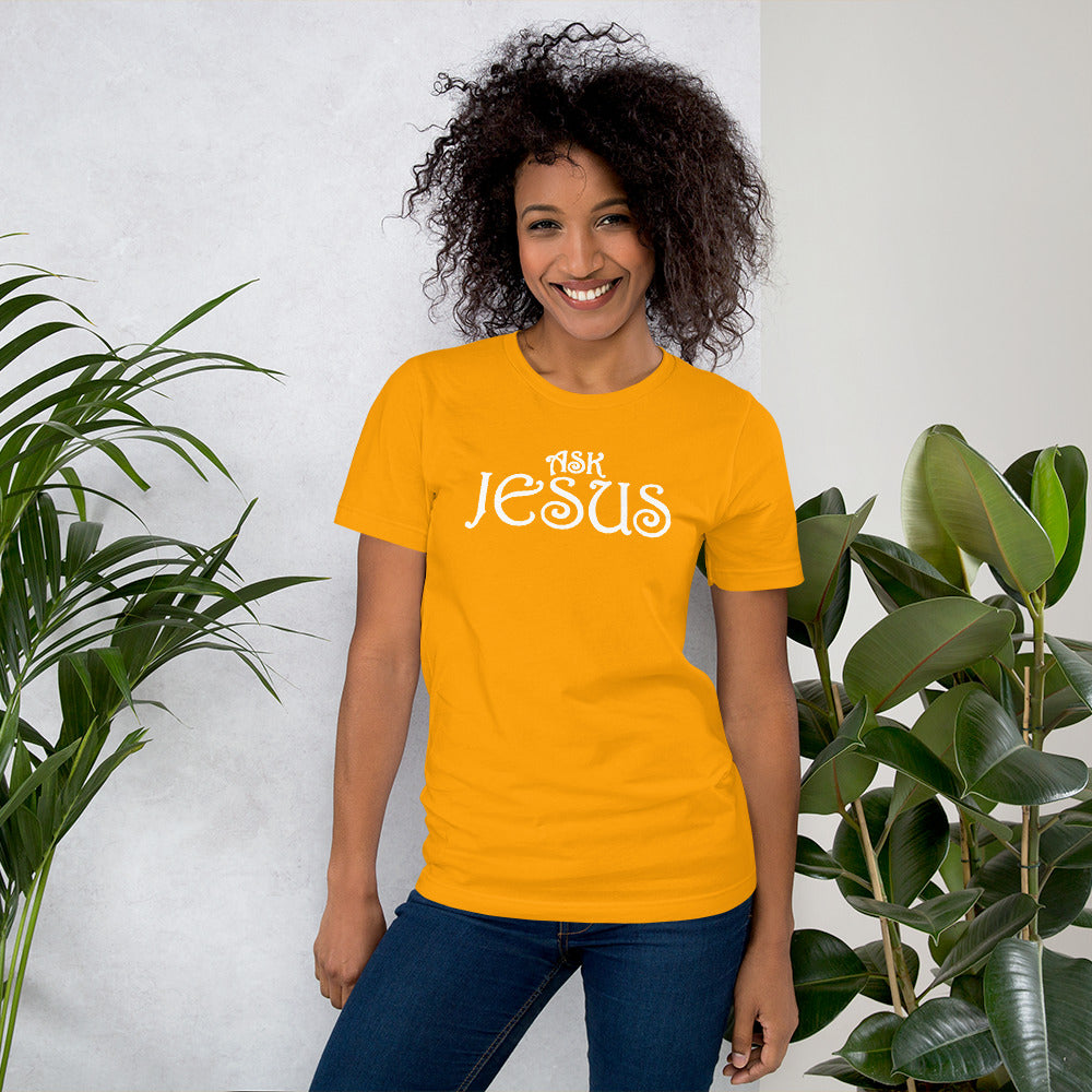 Ask Jesus Unisex T-Shirt
