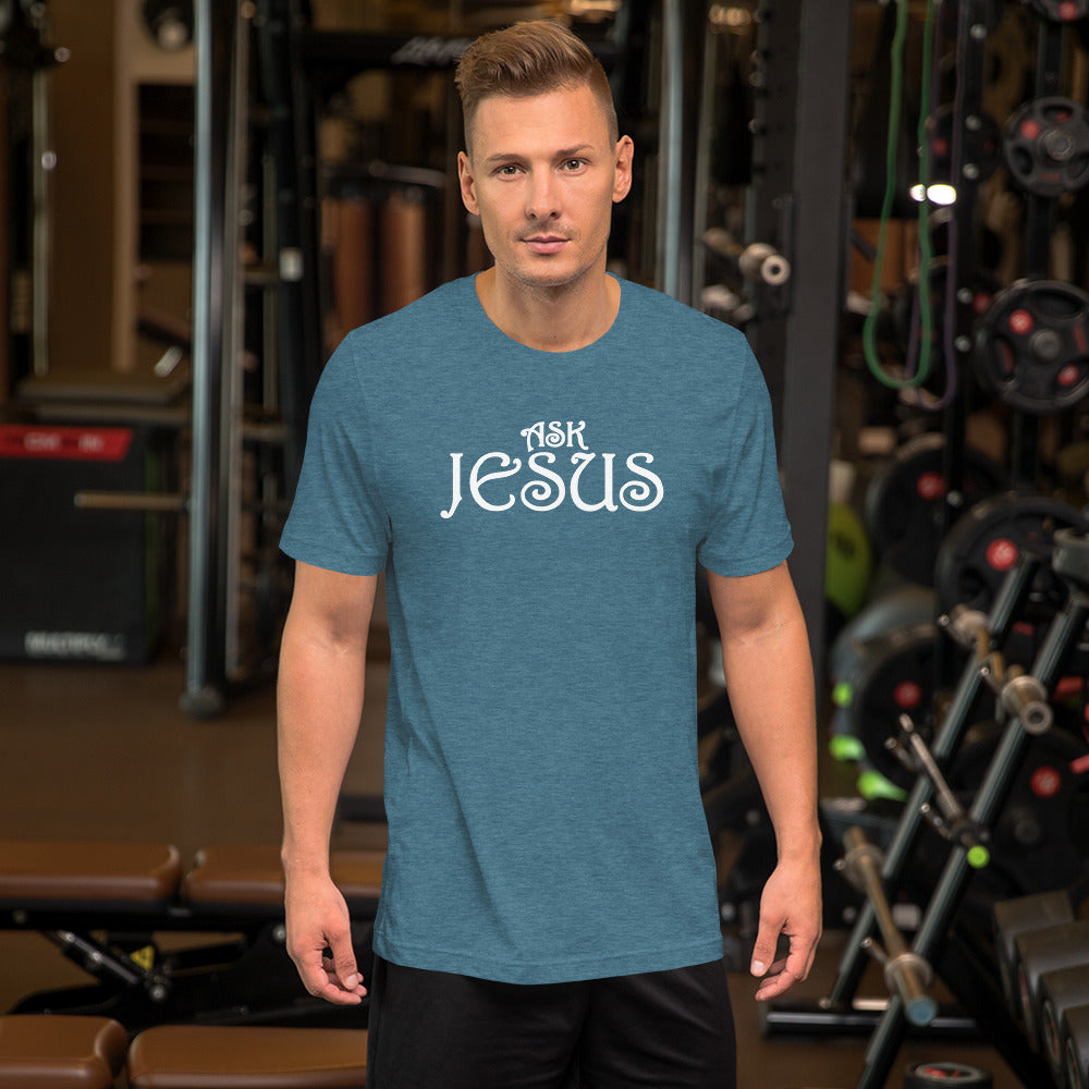 Ask Jesus Unisex T-Shirt With a Variety Colors