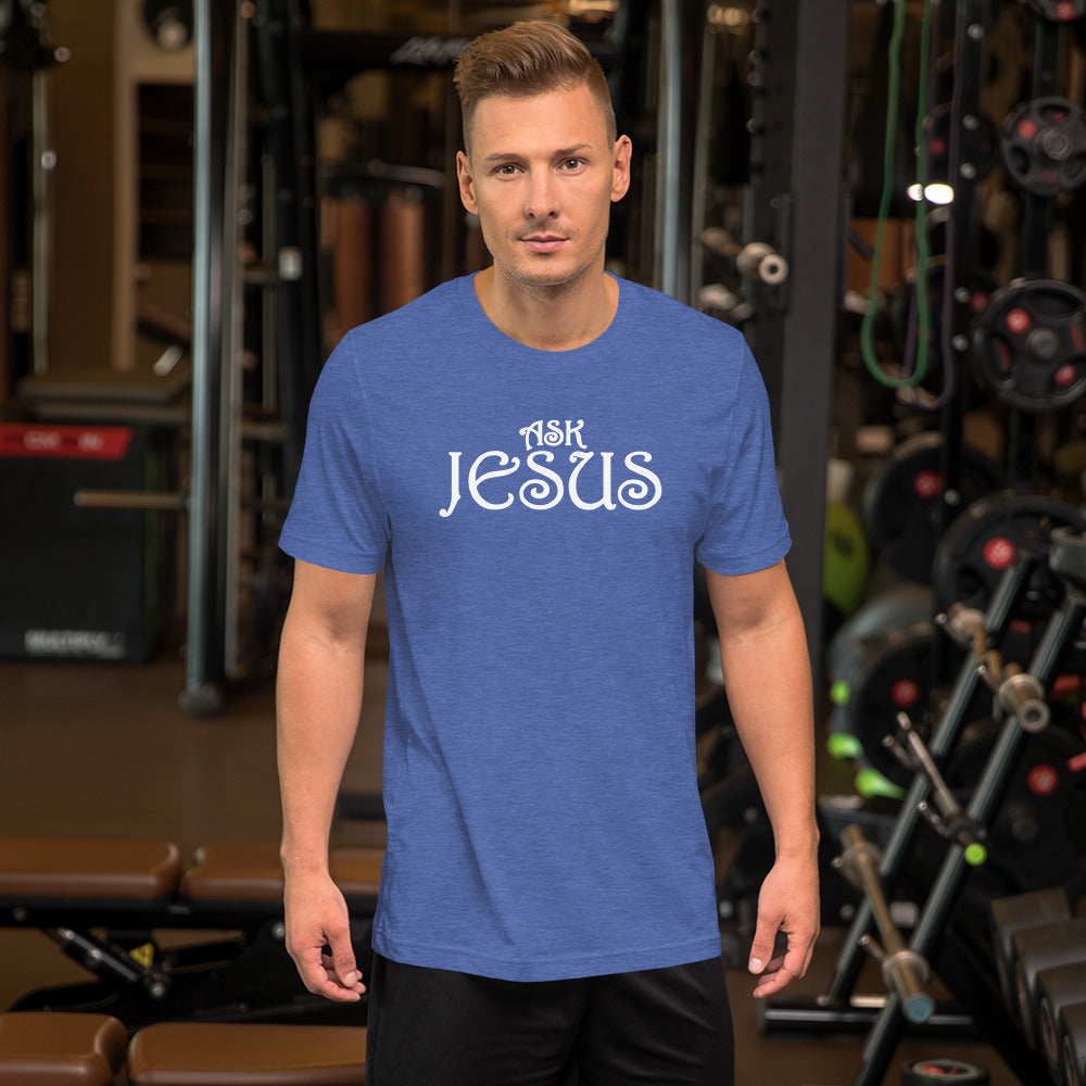 Ask Jesus Unisex T-Shirt With a Variety Colors