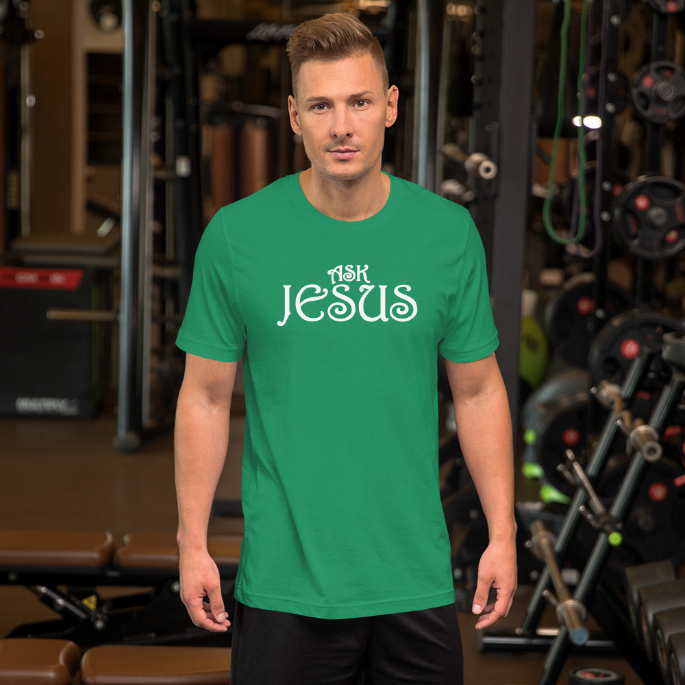 Ask Jesus Unisex T-Shirt With a Variety Colors