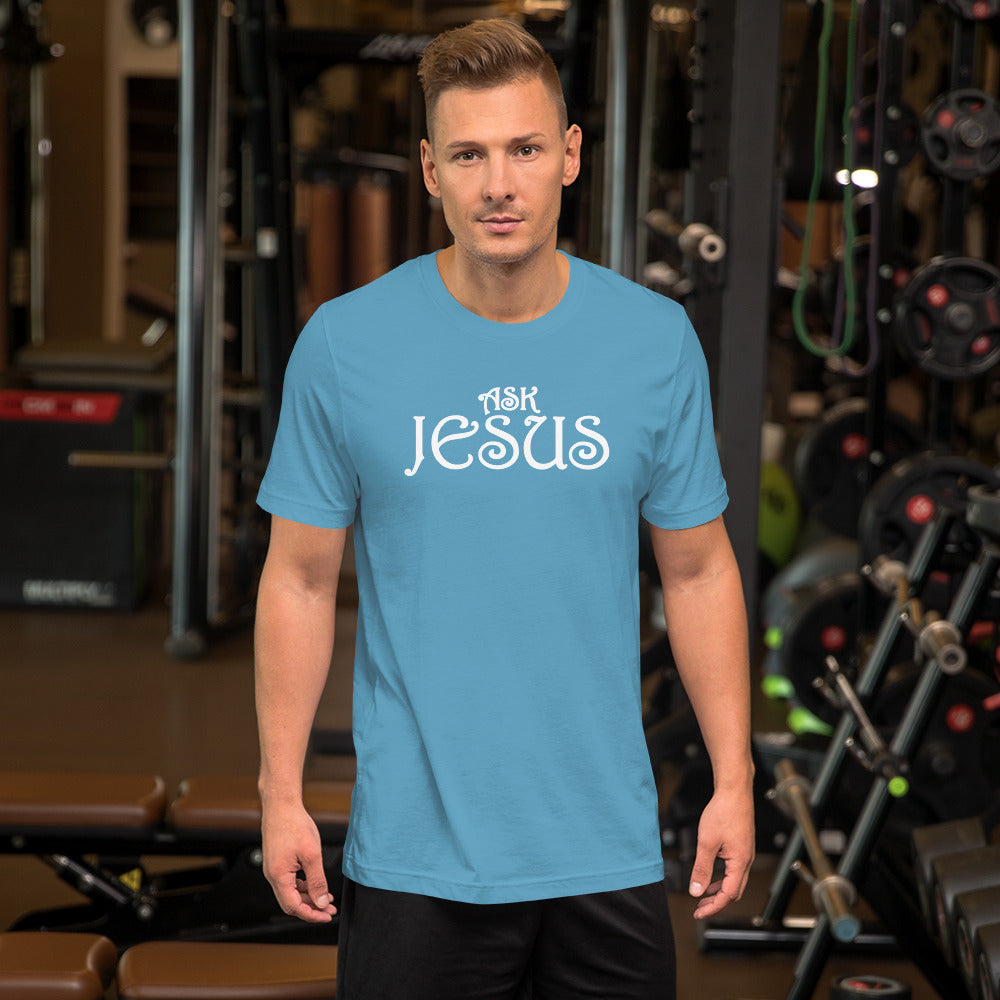 Ask Jesus Unisex T-Shirt With a Variety Colors