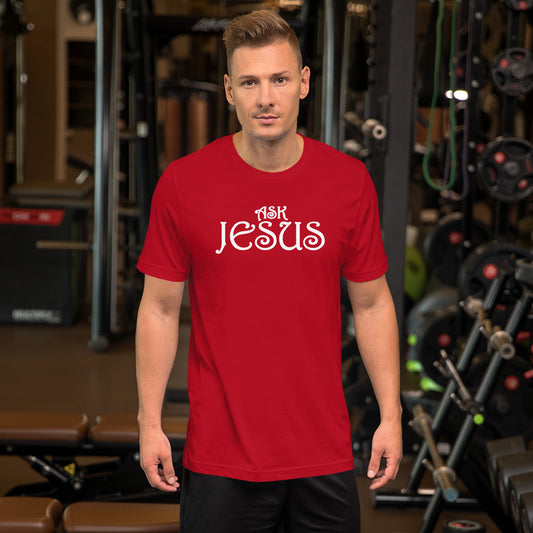 Ask Jesus Unisex T-Shirt With a Variety Colors