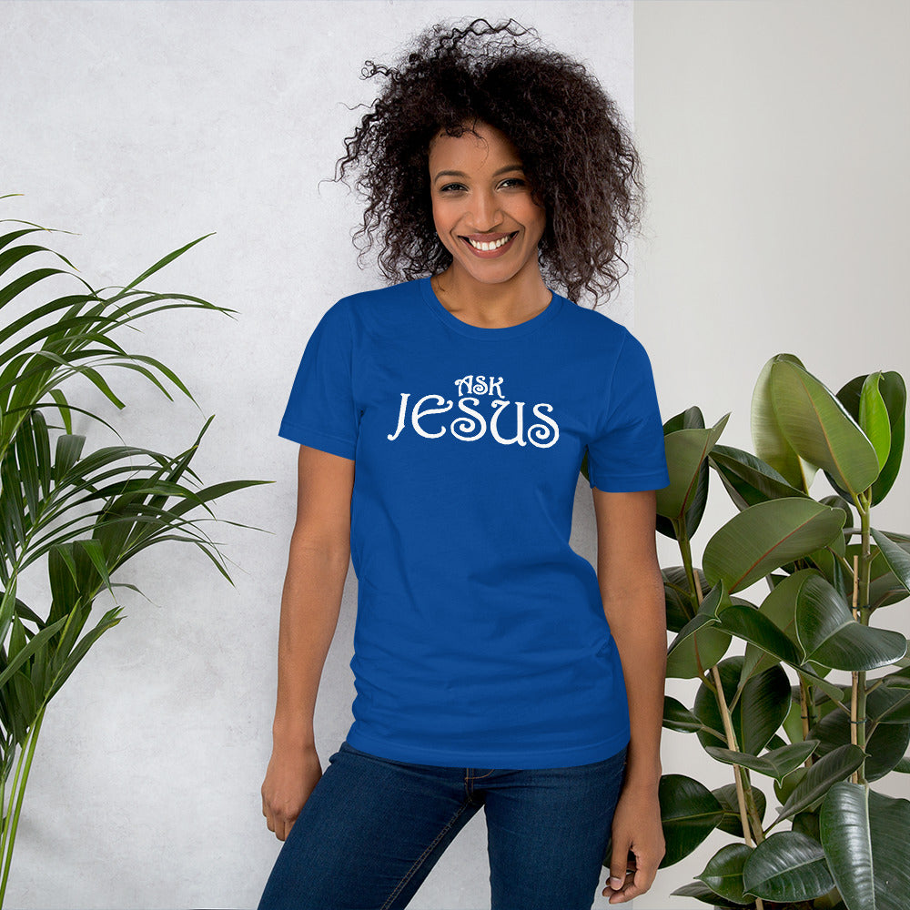 Ask Jesus Unisex T-Shirt